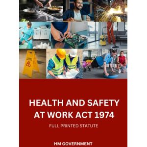 Legal Library, London Health and Safety at Work etc. Act 1974: Full Printed Statute Text Legal Library, London Health and Safety at Work etc. Act 1974: Full Printed Statute Text