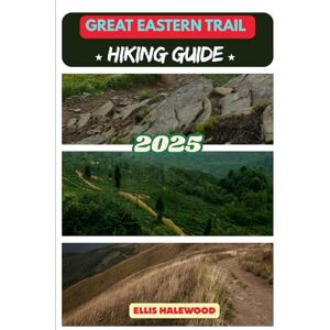HALEWOOD, ELLIS Great Eastern Trail Hiking Guide 2025: 65 (TrailWise: The 2025 Hiking Series) HALEWOOD, ELLIS Great Eastern Trail Hiking Guide 2025: 65 (TrailWise: The 2025 Hiking Series)