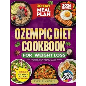 Samuel, Josephina OZEMPIC DIET COOKBOOK: GLP-1 RECIPES FOR SUSTAINABLE WEIGHT LOSS AND WELLNESS INCLUDING MEAL PLAN Samuel, Josephina OZEMPIC DIET COOKBOOK: GLP-1 RECIPES FOR SUSTAINABLE WEIGHT LOSS AND WELLNESS INCLUDING MEAL PLAN