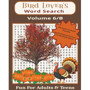 Publishing, T & R Bird Lover's Word Search Volume 6/B: 80-Easy To Read Puzzles -Size/8.5 x 11 Fun For Adults & Teens Publishing, T & R Bird Lover's Word Search Volume 6/B: 80-Easy To Read Puzzles -Size/8.5 x 11 Fun For Adults & Teens