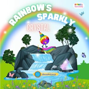 Garcia, Simona Stefanakova RAINBOW'S SPARKLY CRYSTAL Garcia, Simona Stefanakova RAINBOW'S SPARKLY CRYSTAL