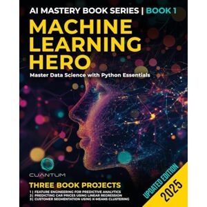 Technologies, Cuantum Machine Learning Hero: Master Data Science with Python Essentials: Machine Learning with Python Hands-On Guide from Beginner to Expert: 1 (Mastering the AI Revolution) Technologies, Cuantum Machine Learning Hero: Master Data Science with Python Essentials: Machine Learning with Python Hands-On Guide from Beginner to Expert: 1 (Mastering the AI Revolution)