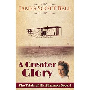 Scott A Greater Glory (The Trials of Kit Shannon #4) Scott A Greater Glory (The Trials of Kit Shannon #4)