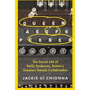 Chionna, Dr Jackie Ui Queen of Codes: The Secret Life of Emily Anderson, Britain's Greatest Female Code Breaker Chionna, Dr Jackie Ui Queen of Codes: The Secret Life of Emily Anderson, Britain's Greatest Female Code Breaker