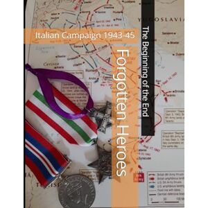 Rush, S M Forgotten Heroes,: Italian Campaign 1943-45 Rush, S M Forgotten Heroes,: Italian Campaign 1943-45