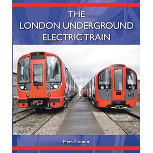 Connor, Piers The London Underground Electric Train Connor, Piers The London Underground Electric Train