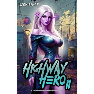 Bryce, Jack Highway Hero 2: A LitRPG Apocalypse Cultivation Fantasy Adventure Bryce, Jack Highway Hero 2: A LitRPG Apocalypse Cultivation Fantasy Adventure