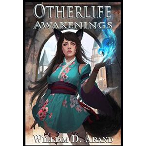 Arand, William D. Otherlife Awakenings: The Selfless Hero Trilogy Arand, William D. Otherlife Awakenings: The Selfless Hero Trilogy