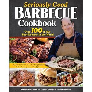Baumgartner, Brian Seriously Good Barbecue Cookbook: Over 100 of the Best Recipes in the World Baumgartner, Brian Seriously Good Barbecue Cookbook: Over 100 of the Best Recipes in the World