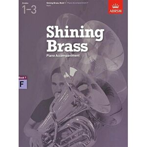 DIVERS AUTEURS Piano Accompaniments in F, Grades 1-3: 18 Pieces for Brass, Grades 1-3 (Shining Brass (ABRSM)) DIVERS AUTEURS Piano Accompaniments in F, Grades 1-3: 18 Pieces for Brass, Grades 1-3 (Shining Brass (ABRSM))
