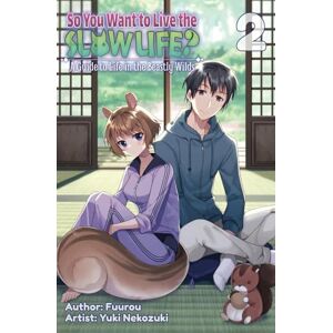 Fuurou So You Want to Live the Slow Life? A Guide to Life in the Beastly Wilds, Vol. 2 Fuurou So You Want to Live the Slow Life? A Guide to Life in the Beastly Wilds, Vol. 2