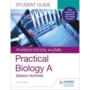 Foulder, Dan Pearson Edexcel A-level Biology (Salters-Nuffield) Student Guide: Practical Biology Foulder, Dan Pearson Edexcel A-level Biology (Salters-Nuffield) Student Guide: Practical Biology