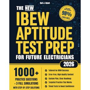 Ansel, Karl J. The New IBEW Aptitude Test Prep for Future Electricians: 1000+ Practice Exercises, Real Simulations & Step-by-Step Explanations to Get You Fully Ready and Score High in Algebra, Reading & Mechanics Ansel, Karl J. The New IBEW Aptitude Test Prep for Future Electricians: 1000+ Practice Exercises, Real Simulations & Step-by-Step Explanations to Get You Fully Ready and Score High in Algebra, Reading & Mechanics