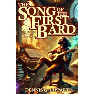 Lippart, Dennis G. The Song Of The First Bard: The Ebadyan Chronicles Book Two Lippart, Dennis G. The Song Of The First Bard: The Ebadyan Chronicles Book Two