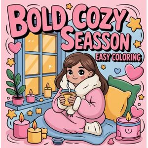 PUBLISHING, ARC DIRECT Bold Cozy Girl Season Easy Coloring: A delightful collection made for kids and adults who enjoy bold, relaxing coloring fun. PUBLISHING, ARC DIRECT Bold Cozy Girl Season Easy Coloring: A delightful collection made for kids and adults who enjoy bold, relaxing coloring fun.
