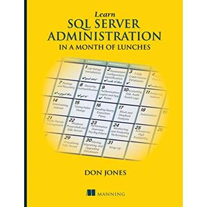 Manning Learn SQL Server Administration in a Month of Lunches Manning Learn SQL Server Administration in a Month of Lunches