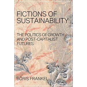 Greenmeadows Fictions of Sustainability: The Politics of Growth and Post-Capitalist Futures Greenmeadows Fictions of Sustainability: The Politics of Growth and Post-Capitalist Futures