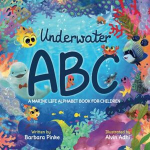 Pinke, Barbara Underwater ABC A Marine Life Alphabet Book for Kids: Enjoy Reading FunFacts and Learning Letters with this Ocean Book for Children: 1 (FunFact ABCs) Pinke, Barbara Underwater ABC A Marine Life Alphabet Book for Kids: Enjoy Reading FunFacts and Learning Letters with this Ocean Book for Children: 1 (FunFact ABCs)