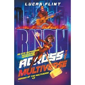 Flint, Lucas Across the Multiverse: An Epic Superhero Multiverse Adventure: 3 (Heroes of the Multiverse) Flint, Lucas Across the Multiverse: An Epic Superhero Multiverse Adventure: 3 (Heroes of the Multiverse)