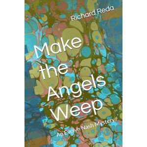 Reda, Richard Make the Angels Weep: An Evelyn Nash Mystery Reda, Richard Make the Angels Weep: An Evelyn Nash Mystery