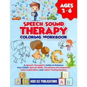 Publications, Kids SLT Speech Sound Therapy Coloring Workbook for 2-6 year-olds: A Speech Therapist’s Guide to Enhance Your Child’s Speech Skills, Vocabulary Development, Color Exploration, and Letter Tracing Mastery Publications, Kids SLT Speech Sound Therapy Coloring Workbook for 2-6 year-olds: A Speech Therapist’s Guide to Enhance Your Child’s Speech Skills, Vocabulary Development, Color Exploration, and Letter Tracing Mastery