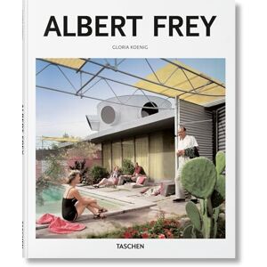 Koenig, Gloria Albert Frey: 1903-1998: a Living Architecture of the Desert (Basic Art) Koenig, Gloria Albert Frey: 1903-1998: a Living Architecture of the Desert (Basic Art)
