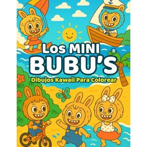 Publishing, Les Petits Génies Los Mini Bubu's: Dibujos Kawaii Para Colorear- 70 personajes de grandes orejas, sonrisas traviesas y un corazón lleno de curiosidad para colorear. Publishing, Les Petits Génies Los Mini Bubu's: Dibujos Kawaii Para Colorear- 70 personajes de grandes orejas, sonrisas traviesas y un corazón lleno de curiosidad para colorear.