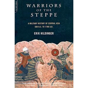 Hildinger, Erik Warriors Of The Steppe: Military History Of Central Asia, 500 BC To 1700 AD Hildinger, Erik Warriors Of The Steppe: Military History Of Central Asia, 500 BC To 1700 AD