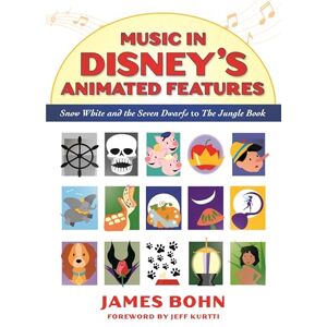 Bohn, James Music in Disney's Animated Features: Snow White and the Seven Dwarfs to The Jungle Book Bohn, James Music in Disney's Animated Features: Snow White and the Seven Dwarfs to The Jungle Book