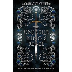 Klapheke, Alisha The Unseelie King's Rebel (Realm of Dragons and Fae) Klapheke, Alisha The Unseelie King's Rebel (Realm of Dragons and Fae)