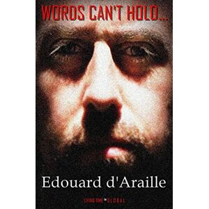 d'Araille, Edouard WORDS CAN'T HOLD...: A Decade of Poetry: No. 17 (Living Time World Poetry) d'Araille, Edouard WORDS CAN'T HOLD...: A Decade of Poetry: No. 17 (Living Time World Poetry)