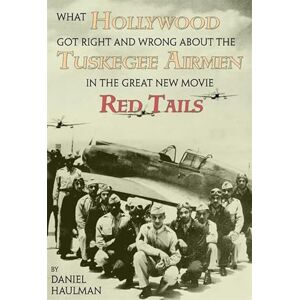 NewSouth Books What Hollywood Got Right and Wrong about the Tuskegee Airmen in the Great New Movie Red Tails NewSouth Books What Hollywood Got Right and Wrong about the Tuskegee Airmen in the Great New Movie Red Tails