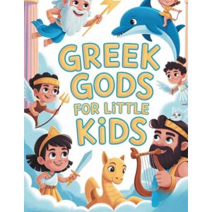 Nehrabi, Babi Greek Gods for Little Kids: A Fun and Friendly Introduction to 12 Famous Gods and Goddesses and 7 Titans (Greek Mythology) Nehrabi, Babi Greek Gods for Little Kids: A Fun and Friendly Introduction to 12 Famous Gods and Goddesses and 7 Titans (Greek Mythology)
