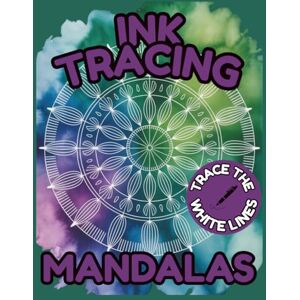 Oasis, Artful Ink Tracing Mandalas: A Reverse Coloring Book for Adults Featuring Elegant Watercolor Backgrounds and Intricate Designs to Trace and Relax (Ink Tracing Reverse Coloring Books) Oasis, Artful Ink Tracing Mandalas: A Reverse Coloring Book for Adults Featuring Elegant Watercolor Backgrounds and Intricate Designs to Trace and Relax (Ink Tracing Reverse Coloring Books)