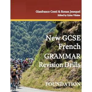 Conti, Dr Gianfranco NEW GCSE French Grammar Revision Drills FOUNDATION Conti, Dr Gianfranco NEW GCSE French Grammar Revision Drills FOUNDATION