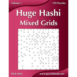 Snels, Nick Huge Hashi Mixed Grids Volume 1 159 Puzzles Snels, Nick Huge Hashi Mixed Grids Volume 1 159 Puzzles