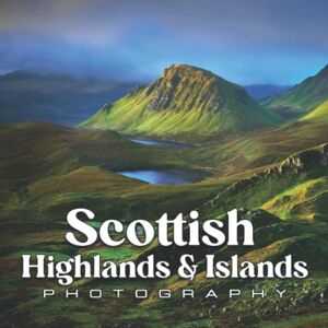 Pace, Jaylee Scottish Highlands & Islands Photo Book: An Amazing Collection With Compelling Photos Of Scottish Highlands & Islands To Give On Thanks Giving, Christmas, New Year, And So On Pace, Jaylee Scottish Highlands & Islands Photo Book: An Amazing Collection With Compelling Photos Of Scottish Highlands & Islands To Give On Thanks Giving, Christmas, New Year, And So On