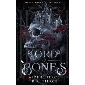 Pierce, Aiden Lord of Bones: A Dark Paranormal Gothic Romance (Death Bound Duet) Pierce, Aiden Lord of Bones: A Dark Paranormal Gothic Romance (Death Bound Duet)