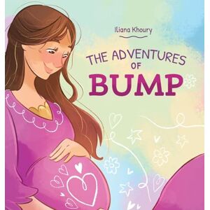 Khoury, Iliana The Adventures of Bump: A Heartwarming Pregnancy Keepsake Book for Expecting Moms, Baby Showers & Growing Families Khoury, Iliana The Adventures of Bump: A Heartwarming Pregnancy Keepsake Book for Expecting Moms, Baby Showers & Growing Families