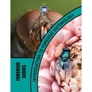 Civis Studio Sapientia, CSS Editora INTRODUCTION TO FORENSIC ENTOMOLOGY (2nd Edition): The Role of Insects in Solving Crimes (Forensic Series – CSS Editora Legacy Collection) Civis Studio Sapientia, CSS Editora INTRODUCTION TO FORENSIC ENTOMOLOGY (2nd Edition): The Role of Insects in Solving Crimes (Forensic Series – CSS Editora Legacy Collection)