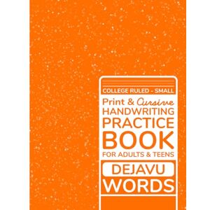 Atley, Jonah K Print & Cursive Handwriting Practice Book: For Adults and Teens College Ruled Small Dejavu Words Atley, Jonah K Print & Cursive Handwriting Practice Book: For Adults and Teens College Ruled Small Dejavu Words