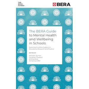 Philosophy The BERA Guide to Mental Health and Wellbeing in Schools: Exploring Frontline Support in Educational Research and Practice (The BERA Guides) Philosophy The BERA Guide to Mental Health and Wellbeing in Schools: Exploring Frontline Support in Educational Research and Practice (The BERA Guides)