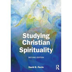 Perrin, David B. Studying Christian Spirituality Perrin, David B. Studying Christian Spirituality