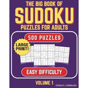 Stanley The Big Books of Sudoku Puzzles for Adults: Easy Difficulty: 500 Puzzles Volume 1 Stanley The Big Books of Sudoku Puzzles for Adults: Easy Difficulty: 500 Puzzles Volume 1