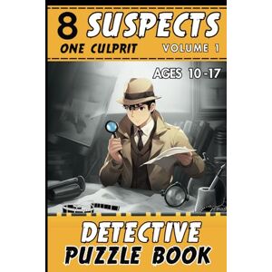 Deouf, Actus 8 suspects one culprit volume 1: Logic and detective puzzle book for kids and teenagers. Alex the detective investigates. Crime puzzle Book. Deouf, Actus 8 suspects one culprit volume 1: Logic and detective puzzle book for kids and teenagers. Alex the detective investigates. Crime puzzle Book.
