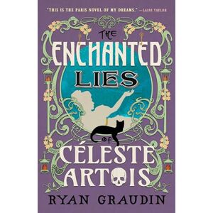 Graudin, Ryan The Enchanted Lies of Céleste Artois Graudin, Ryan The Enchanted Lies of Céleste Artois