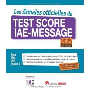 FNEGE, FNEGE Les Annales officielles du Test Score IAE-Message 2025: 7 tests officiels posés en 2024 pour être prêt le Jour J. Enrichie d'explications commentées ... par l'équipe du Score IAE-Message (2024-2025) FNEGE, FNEGE Les Annales officielles du Test Score IAE-Message 2025: 7 tests officiels posés en 2024 pour être prêt le Jour J. Enrichie d'explications commentées ... par l'équipe du Score IAE-Message (2024-2025)