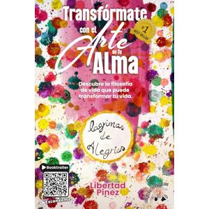 Pinez, Libertad Transfórmate Con El Arte De Tu Alma: Descubre la filosofía de vida que puede transformar tu vida Pinez, Libertad Transfórmate Con El Arte De Tu Alma: Descubre la filosofía de vida que puede transformar tu vida