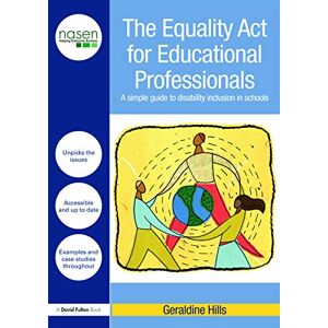Hills, Geraldine The Equality Act for Educational Professionals: A Simple Guide to Disability Inclusion in Schools (David Fulton / Nasen) Hills, Geraldine The Equality Act for Educational Professionals: A Simple Guide to Disability Inclusion in Schools (David Fulton / Nasen)