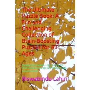 Lahiri, Mr Biswabindu The Ultimate Puzzle Book: A Fun and Challenging Collection of Brain-Boosting Puzzles for All Ages: Engaging Word Games, Logic Puzzles, and Brain Teasers to Sharpen Your Mind and Keep You Entertained Lahiri, Mr Biswabindu The Ultimate Puzzle Book: A Fun and Challenging Collection of Brain-Boosting Puzzles for All Ages: Engaging Word Games, Logic Puzzles, and Brain Teasers to Sharpen Your Mind and Keep You Entertained